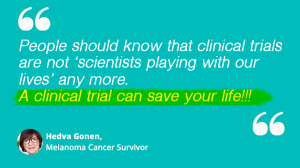 Clinical Trial Experience - Hedva Gonen, Melanoma Cancer Survivor