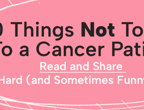 10 Things NOT to Say to a Cancer Patient